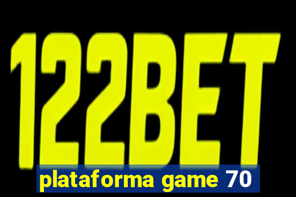 plataforma game 70